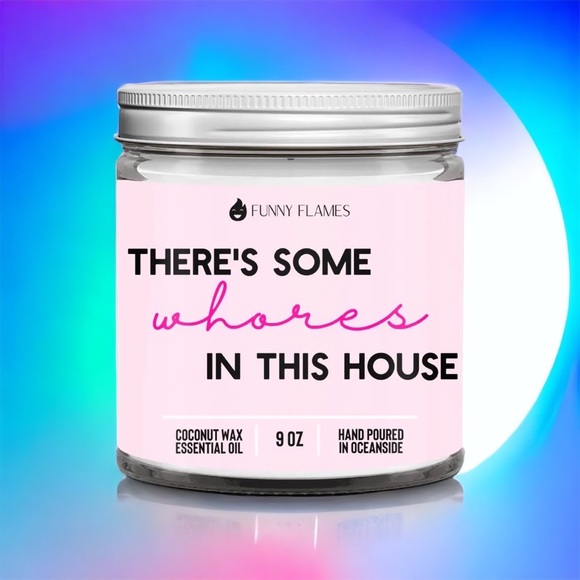 Funny Flames There’s Some Whores In This House Hilarious Great Gift Candle - Picture 3 of 4